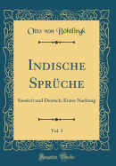 Indische Sprche, Vol. 3: Sanskrit Und Deutsch; Erster Nachtrag (Classic Reprint)