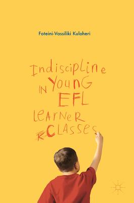 Indiscipline in Young EFL Learner Classes - Kuloheri, Foteini-Vassiliki