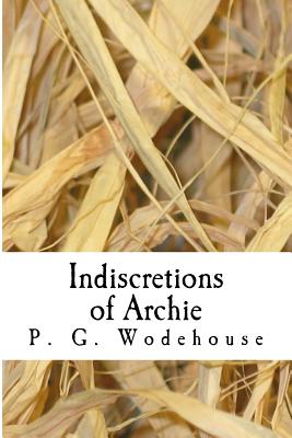 Indiscretions of Archie - P G Wodehouse