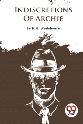 Indiscretions Of Archie - Wodehouse, P G