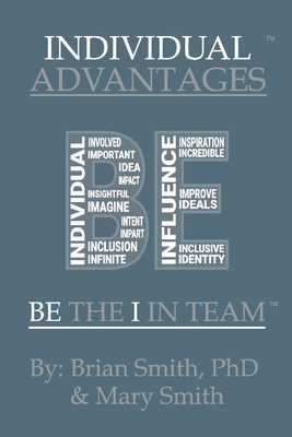 Individual Advantages: Be the I in Team Volume 2 - Smith, Brian, and Smith, Mary