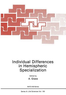 Individual Differences in Hemispheric Specialization - Glass, A (Editor)