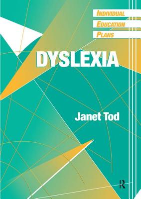 Individual Education Plans (Ieps): Dyslexia - Tod, Janet, and Blamires, Mike, Dr., and Castle, Francis