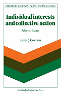 Individual Interests and Collective Action: Studies in Rationality and Social Change