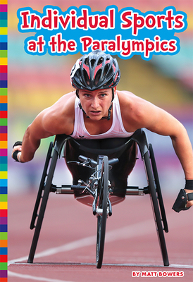 Individual Sports at the Paralympics - Bowers, Matt