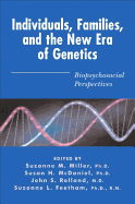 Individuals, Families, and the New Era of Genetics: Biopsychosocial Perspectives