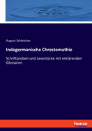 Indogermanische Chrestomathie: Schriftproben und Lesestcke mit erklrenden Glossaren