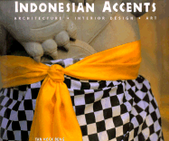 Indonesia Accents: Architecture, Interior Design, Art