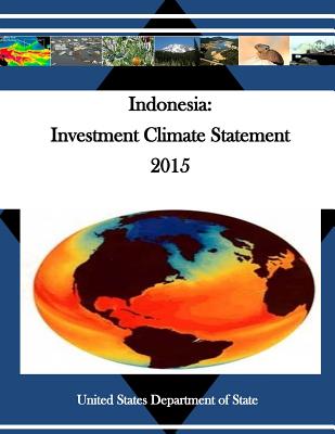 Indonesia: Investment Climate Statement 2015 - Penny Hill Press (Editor), and United States Department of State