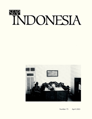 Indonesia Journal: April 2003 - Anderson, Benedict R O'g (Editor), and Shiraishi, Takashi (Editor), and Siegel, James T (Editor)