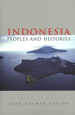Indonesia: Peoples and Histories - Taylor, Jean Gelman