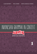 Indonesian Grammar in Context: Asyik Berbahasa Indonesia, Volume 1