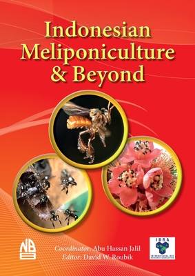 Indonesian Meliponiculture & Beyond - Jalil, Abu H, and Roubik, David W (Editor)
