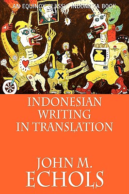 Indonesian Writing in Translation - Echols, John M (Editor)