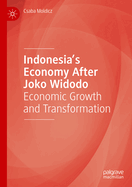 Indonesia's Economy After Joko Widodo: Economic Growth and Transformation
