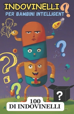Indovinelli per Bambini Intelligenti: 100 puzzle affascinanti per giovani menti - Rifaiy, Anouar