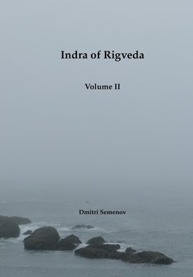 Indra of Rigveda: Vol II - Semenov, Dmitri