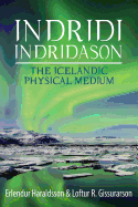 Indridi Indridason: The Icelandic Physical Medium