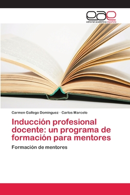 Induccin profesional docente: un programa de formacin para mentores - Gallego Domnguez, Carmen, and Marcelo, Carlos