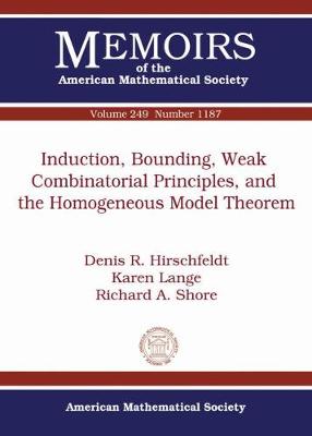 Induction, Bounding, Weak Combinatorial Principles, and the Homogeneous Model Theorem - Hirschfeldt, Denis R., and Lange, Karen, and Shore, Richard A.
