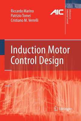 Induction Motor Control Design - Marino, Riccardo, and Tomei, Patrizio, and Verrelli, Cristiano M