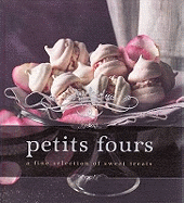 Indulgence Petits Fours: A Fine Selection of Sweet Treats