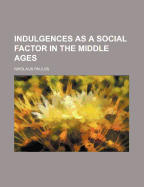 Indulgences as a Social Factor in the Middle Ages