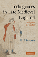 Indulgences in Late Medieval England: Passports to Paradise?