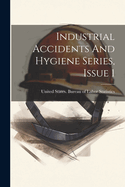 Industrial Accidents And Hygiene Series, Issue 1