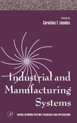 Industrial and Manufacturing Systems: Volume 4 - Leondes, Cornelius T