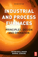 Industrial and Process Furnaces: Principles, Design and Operation