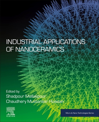 Industrial Applications of Nanoceramics - Mallakpour, Shadpour (Editor), and Mustansar Hussain, Chaudhery, PhD (Editor)