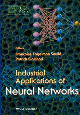Industrial Applications of Neural Networks - Fogelman Soulie, Francoise (Editor), and Gallinari, Patrick (Editor)