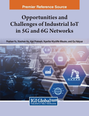 Industrial Applications of the Internet of Things and 5G and 6G Networks - Alasti, Hadi (Editor)