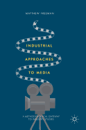 Industrial Approaches to Media: A Methodological Gateway to Industry Studies