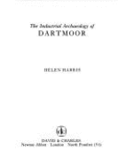 Industrial Archaeology of Dartmoor - Harris, Helen