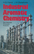 Industrial Aromatic Chemistry: Raw Materials - Processes - Products