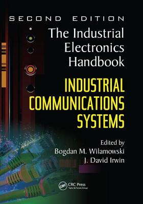 Industrial Communication Systems - Wilamowski, Bogdan M. (Editor), and Irwin, J. David (Editor)