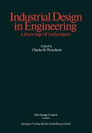 Industrial Design in Engineering: A Marriage of Techniques - Flurscheim, C H (Editor)