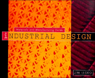 Industrial Design: Materials and Manufacturing - Lesko, Jim