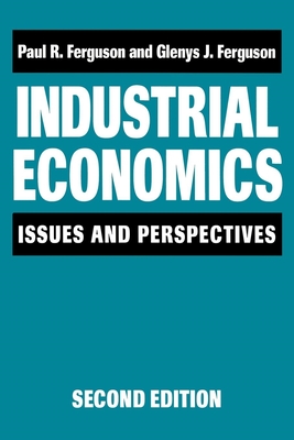 Industrial Economics: Issues and Perspectives (2nd Edition) - Ferguson, Paul R (Editor), and Ferguson, Glenys