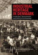 Industrial Heritage in Denmark: Landscapes, Environments and Historical Archeology