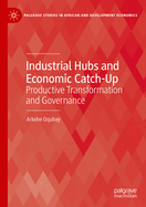 Industrial Hubs and Economic Catch-Up: Productive Transformation and Governance