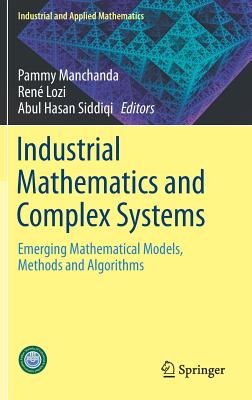 Industrial Mathematics and Complex Systems: Emerging Mathematical Models, Methods and Algorithms - Manchanda, Pammy (Editor), and Lozi, Ren (Editor), and Siddiqi, Abul Hasan (Editor)
