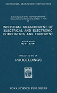 Industrial Measurement of Electrical & Electronic Components & Equipment: IMEKO TC No.19 - Proceedings