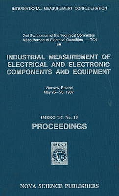 Industrial Measurement of Electrical & Electronic Components & Equipment: IMEKO TC No.19 - Proceedings - Kemeny, T., and Havrilla, K.