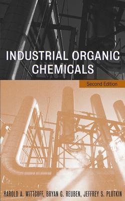 Industrial Organic Chemicals - Wittcoff, Harold A, and Reuben, Bryan G, and Plotkin, Jeffery S