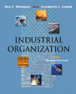 Industrial Organization: Theory and Practice - Waldman, Don E, and Jensen, Elizabeth J