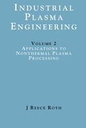 Industrial Plasma Engineering: Volume 2 - Applications to Nonthermal Plasma Processing