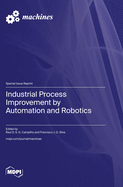 Industrial Process Improvement by Automation and Robotics
